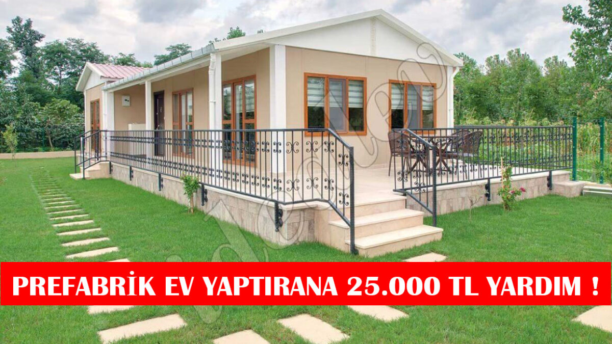 prefabrik ev yaptiranlar icin aile bakanligindan 25 bin tl yardim prefabrik evim